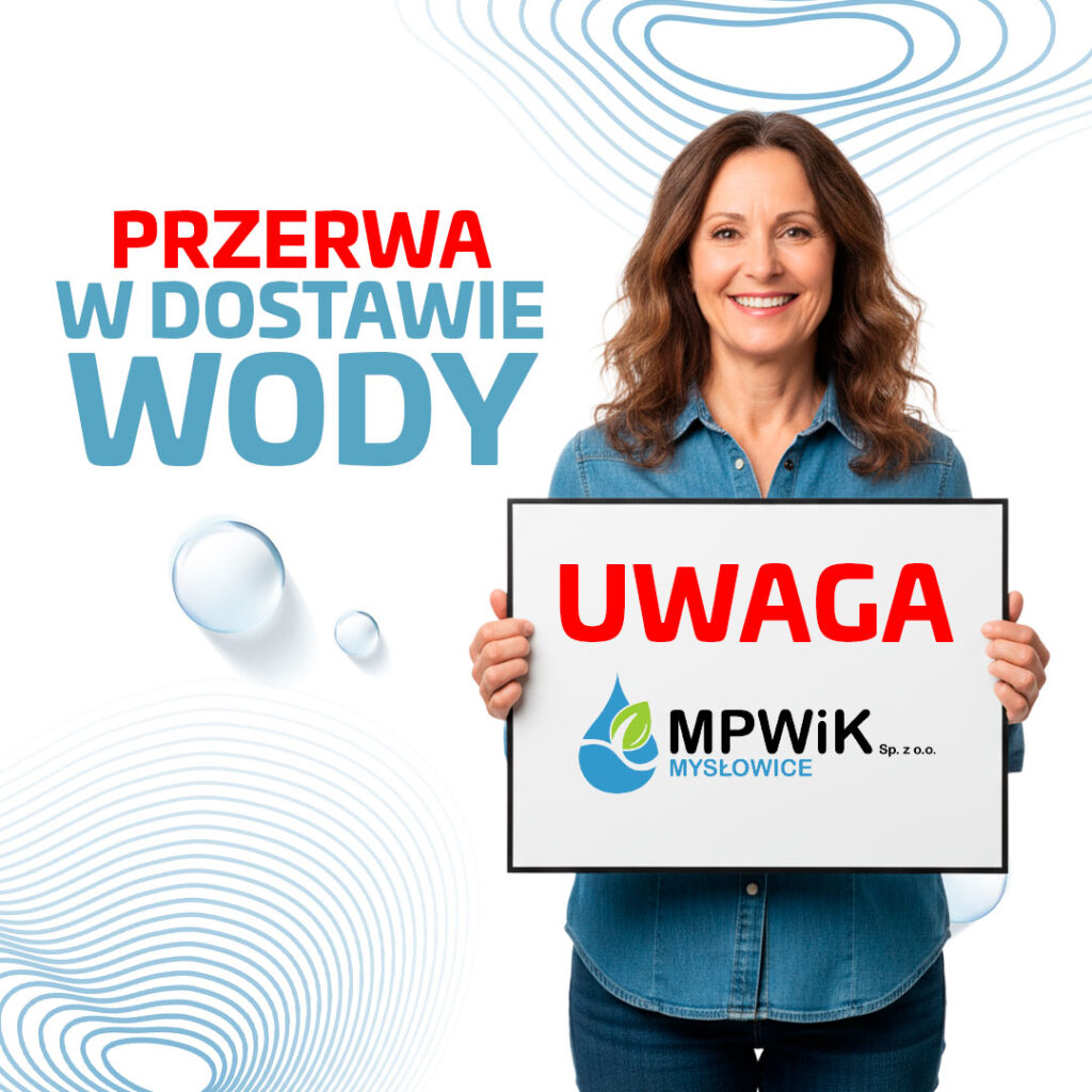 Kobieta trzymająca tablicę z napisem „UWAGA”. Obok tekst: „Przerwa w dostawie wody”. Logo MPWiK Mysłowice.